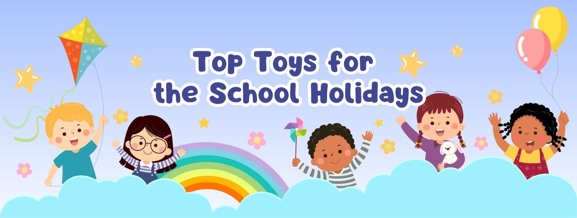 Top Toys For The School Holidays